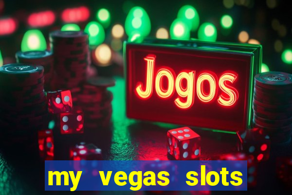 my vegas slots free chips