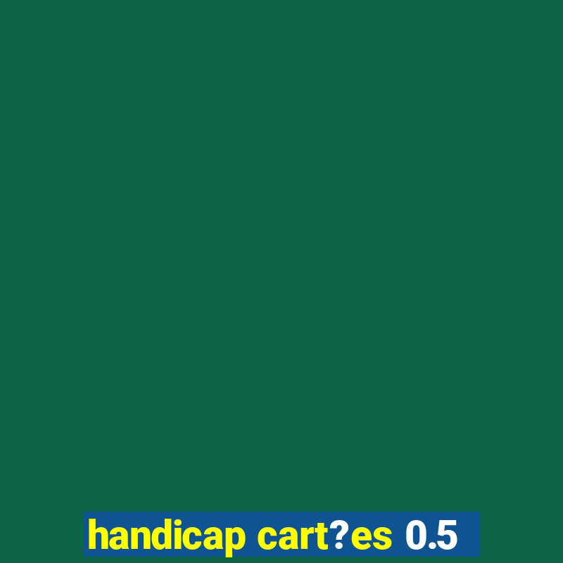 handicap cart?es 0.5