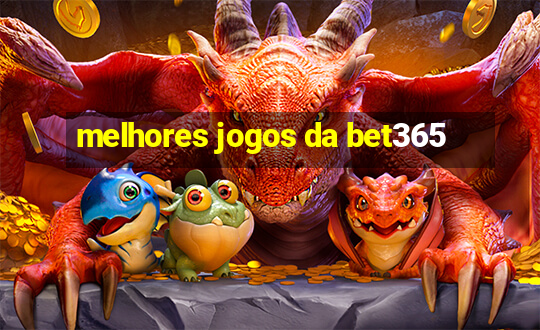 melhores jogos da bet365