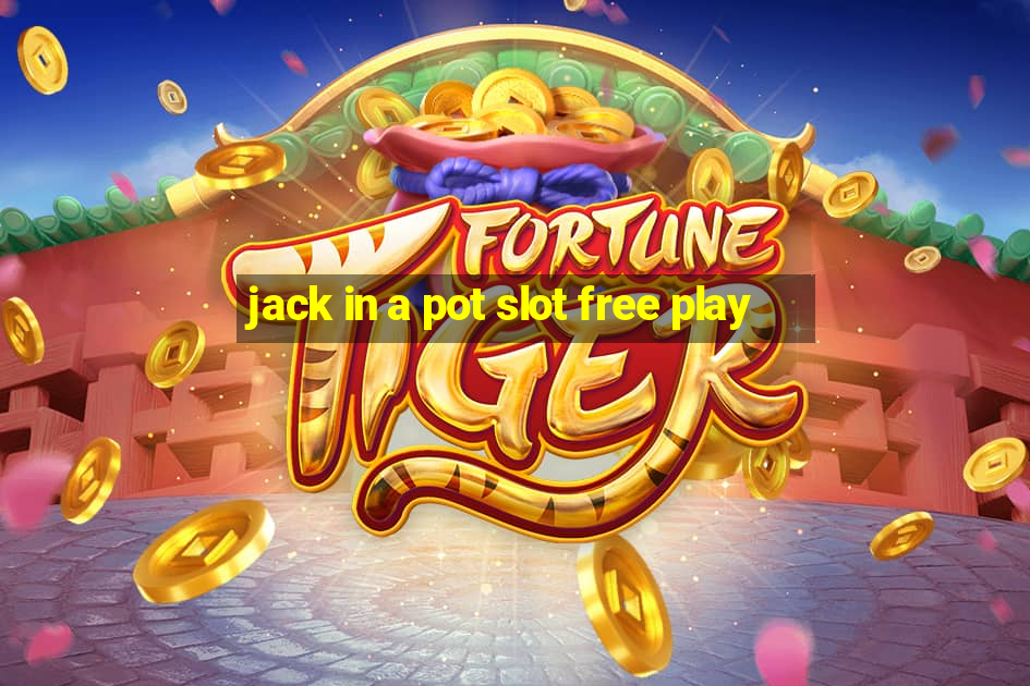 jack in a pot slot free play