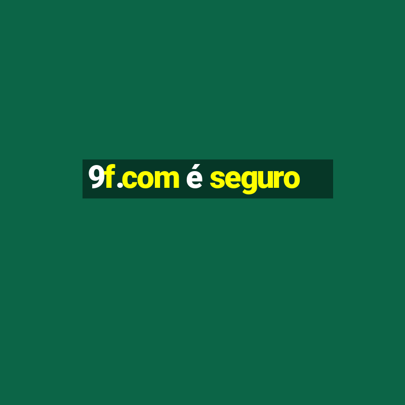 9f.com é seguro