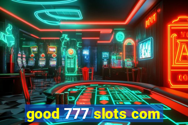 good 777 slots com