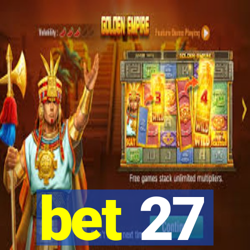 bet 27