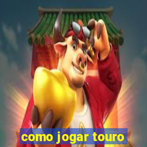 como jogar touro