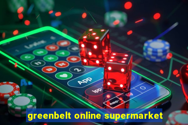 greenbelt online supermarket