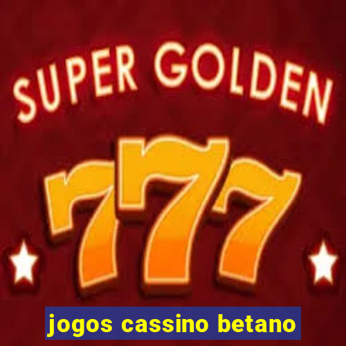 jogos cassino betano