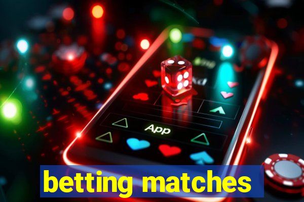 betting matches