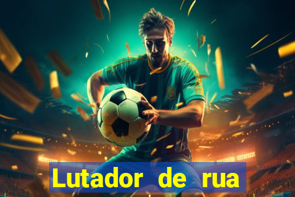 Lutador de rua filme completo dublado mega filmes