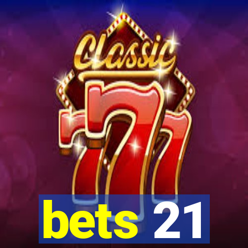 bets 21