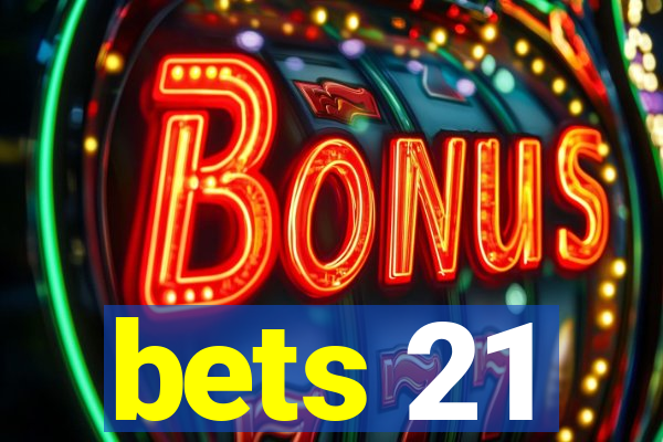 bets 21