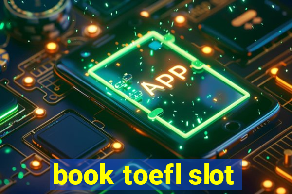 book toefl slot