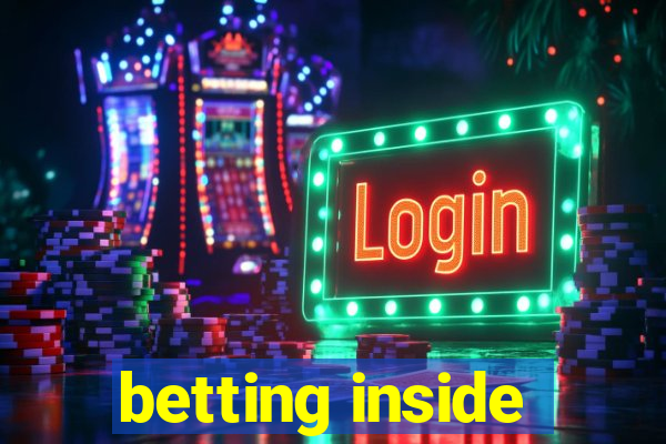 betting inside