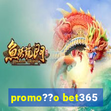 promo??o bet365