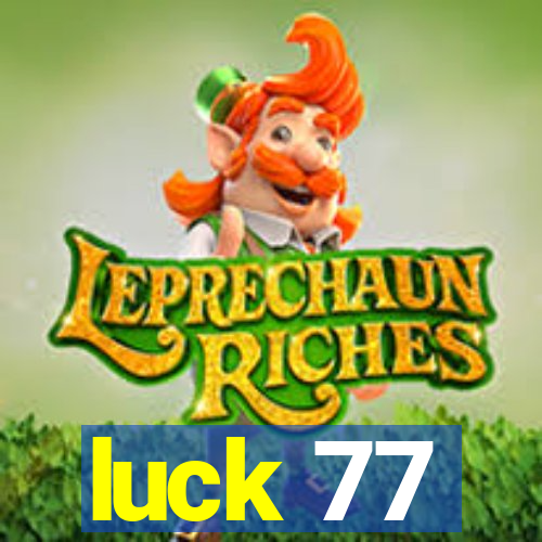 luck 77