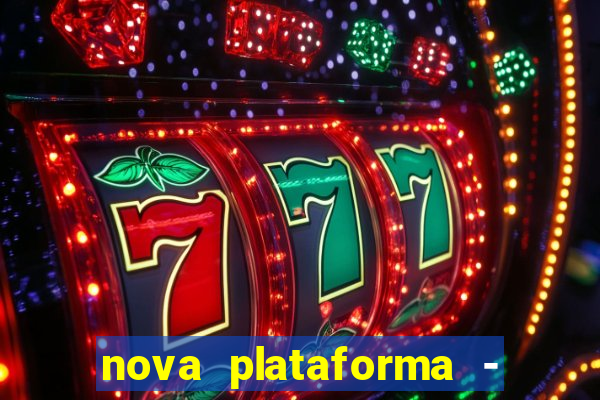 nova plataforma - fortune tiger