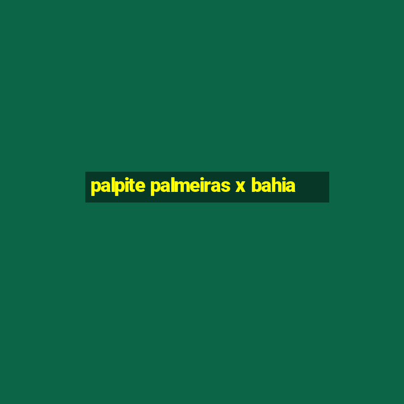 palpite palmeiras x bahia