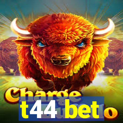 t44 bet