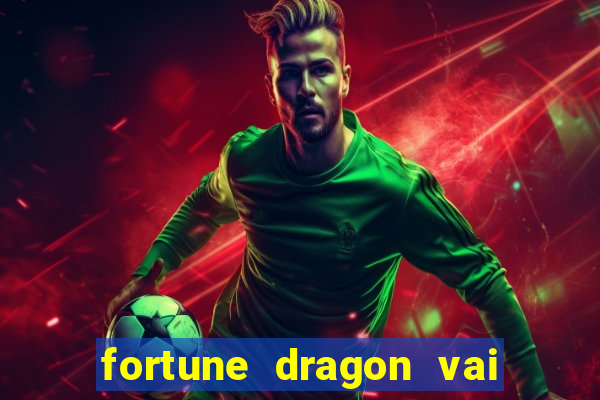 fortune dragon vai de bet