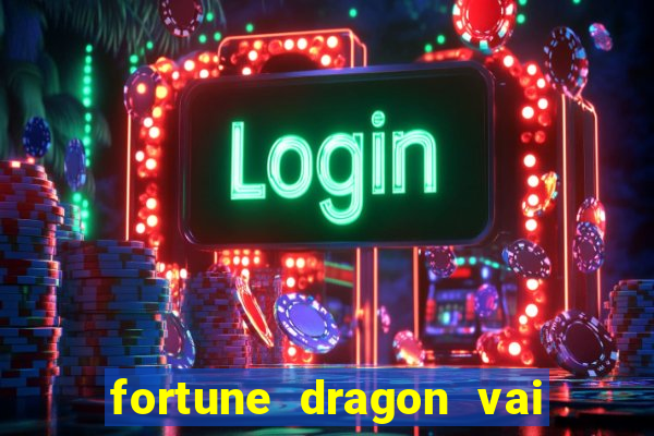 fortune dragon vai de bet