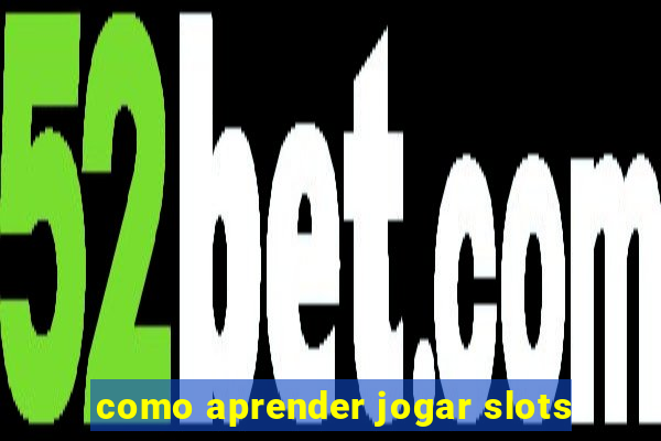 como aprender jogar slots