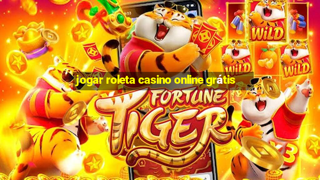 jogar roleta casino online grátis