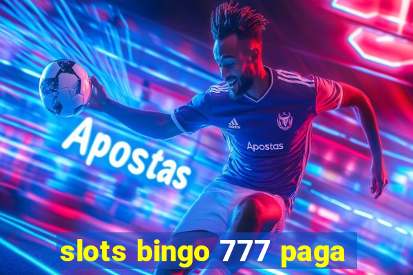 slots bingo 777 paga