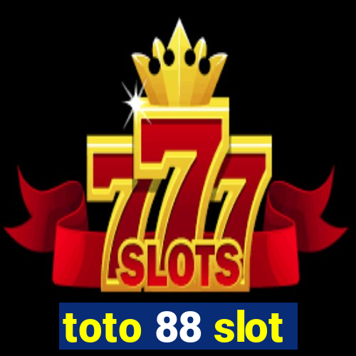 toto 88 slot