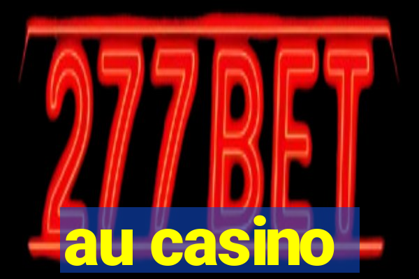 au casino