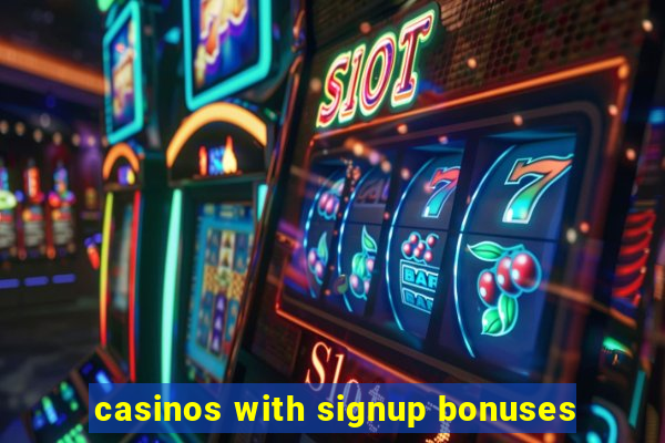 casinos with signup bonuses