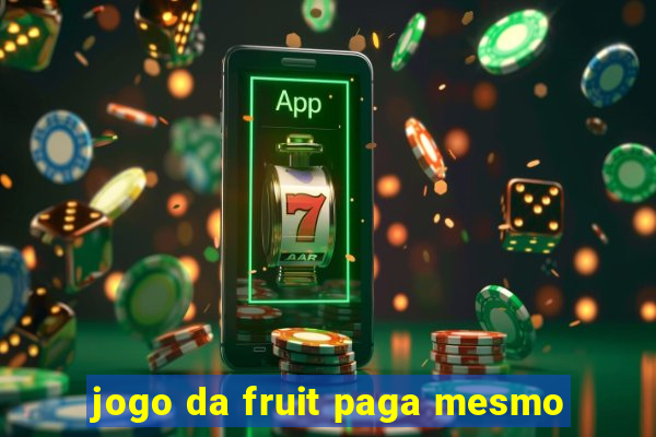 jogo da fruit paga mesmo