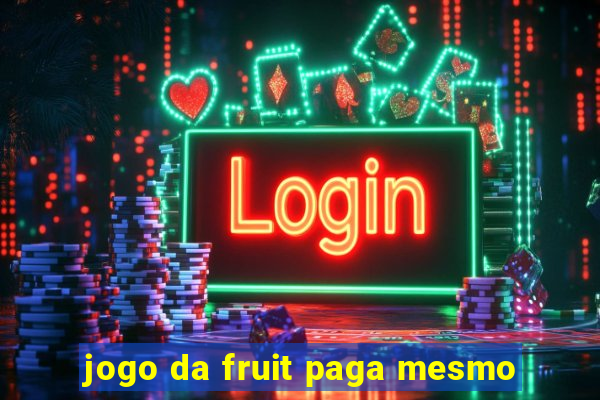 jogo da fruit paga mesmo