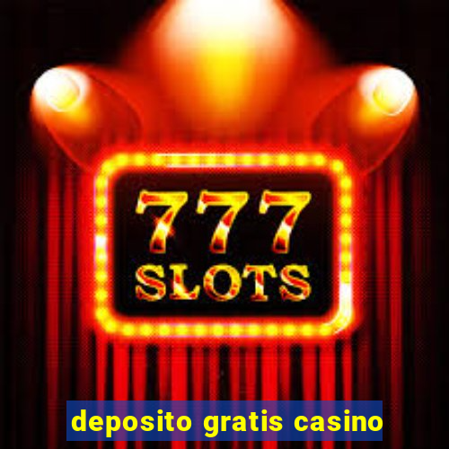 deposito gratis casino