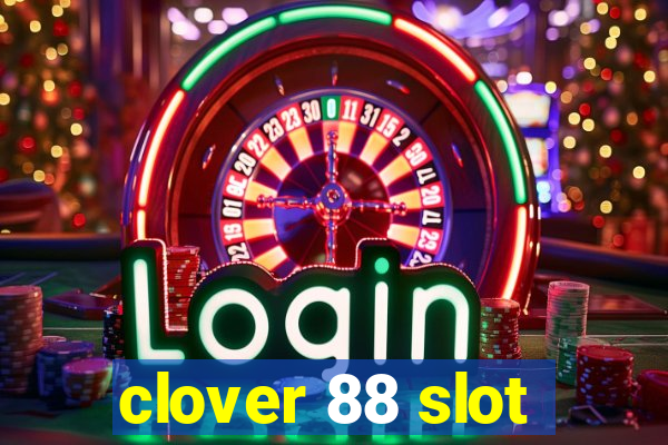 clover 88 slot