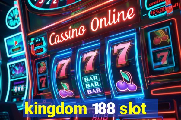 kingdom 188 slot