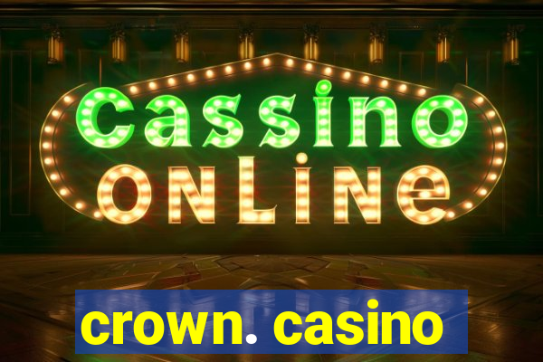 crown. casino