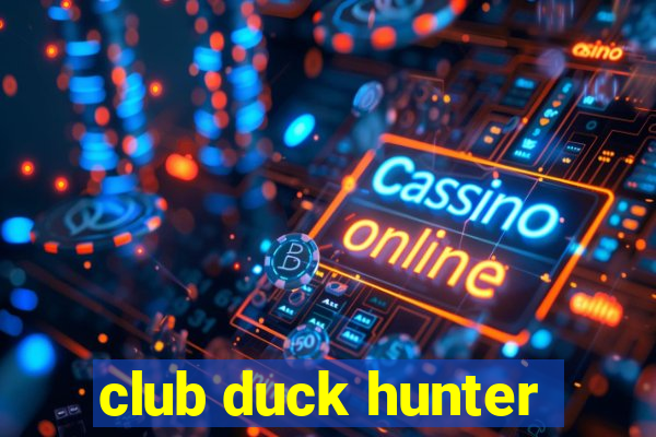 club duck hunter