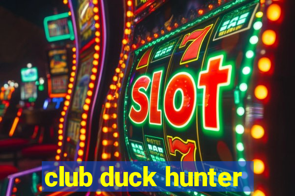 club duck hunter