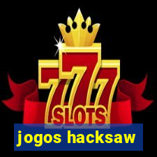 jogos hacksaw