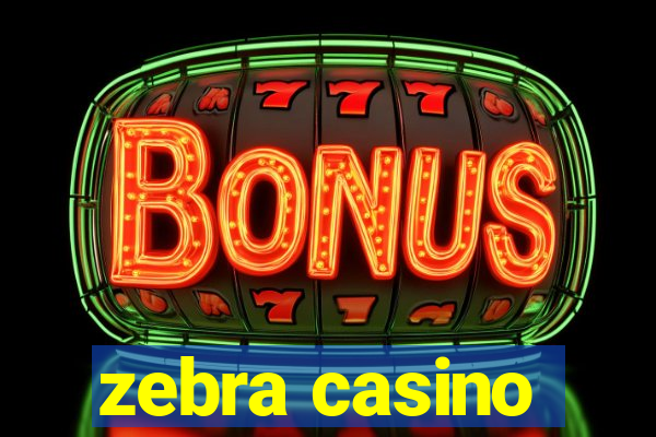 zebra casino