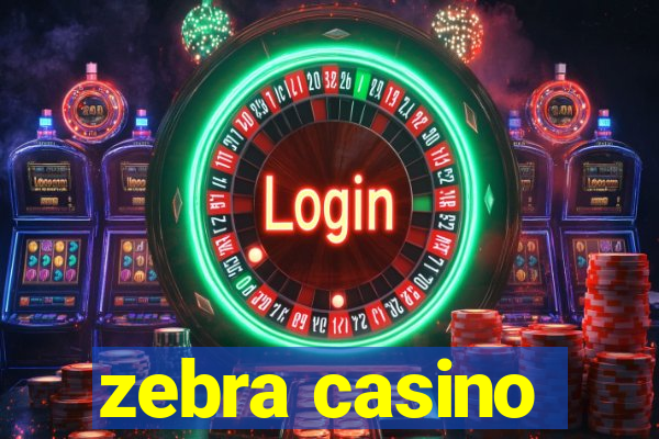 zebra casino