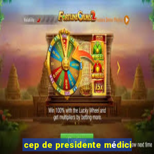 cep de presidente médici