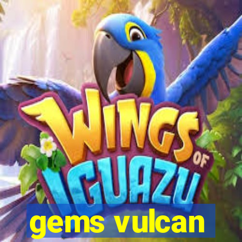 gems vulcan