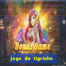 jogo do tigrinho da sorte