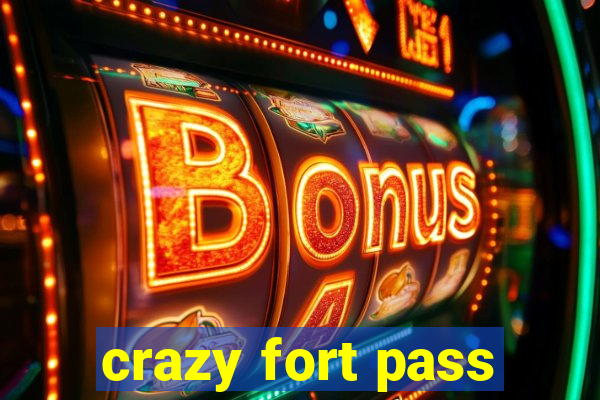 crazy fort pass