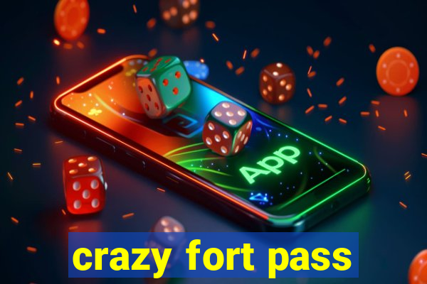 crazy fort pass