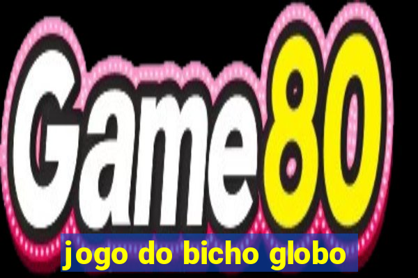 jogo do bicho globo