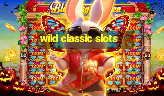 wild classic slots