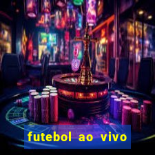 futebol ao vivo hoje online