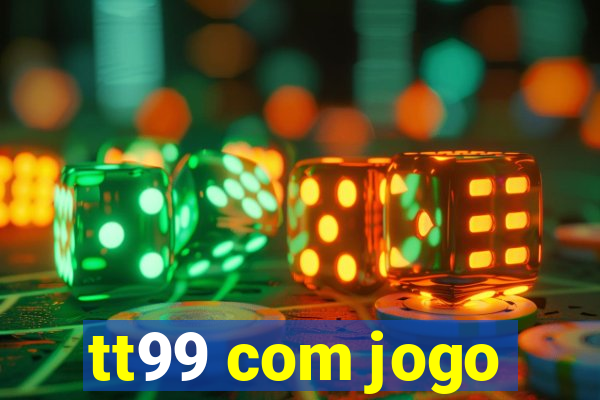 tt99 com jogo