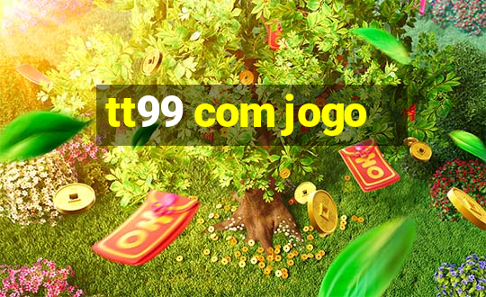 tt99 com jogo